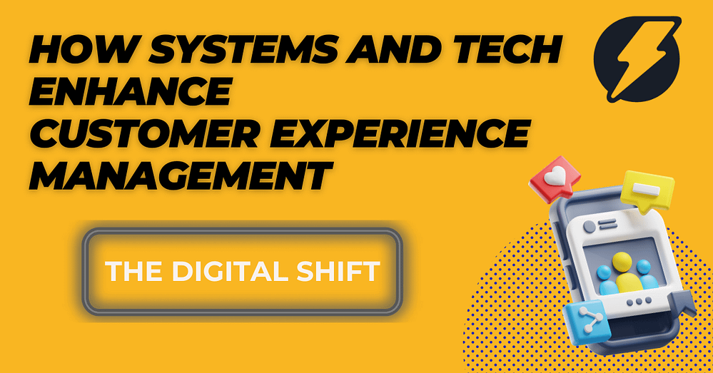 The Digital Shift: How Systems and Tech Enhance Customer Experience Management