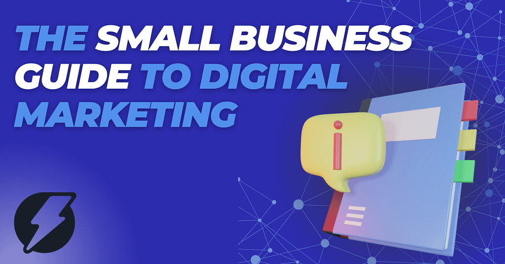 From Billboards to Browsers: The Small Business Guide to Digital Marketing